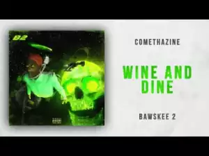 Comethazine - Wine And Dine